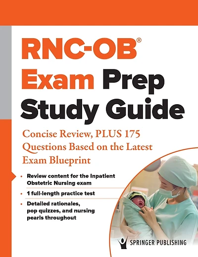RNC-OB® Exam Prep Study Guide: Concise Review, PLUS 175 Questions Based on the Latest Blueprint