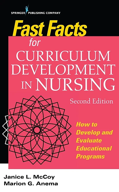 Fast Facts for Curriculum Development in Nursing, Second Edition: How to Develop & Evaluate Educational Programs