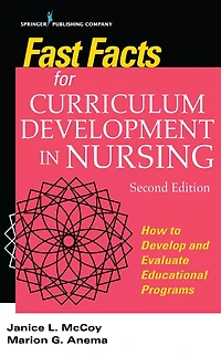 Fast Facts for Curriculum Development in Nursing, Second Edition: How to Develop & Evaluate Educational Programs