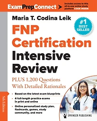 FNP Certification Intensive Review: PLUS 1,200 Practice Questions with Detailed Rationales