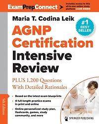 AGNP Certification Intensive Review: PLUS 1,200 Practice Questions with Detailed Rationales