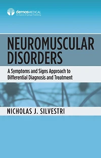 Neuromuscular Disorders: A Symptoms and Signs Approach to Differential Diagnosis and Treatment