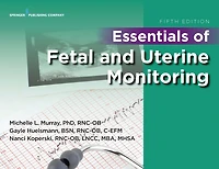Essentials of Fetal and Uterine Monitoring, Fifth Edition