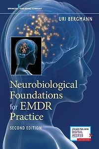 Neurobiological Foundations for EMDR Practice, Second Edition