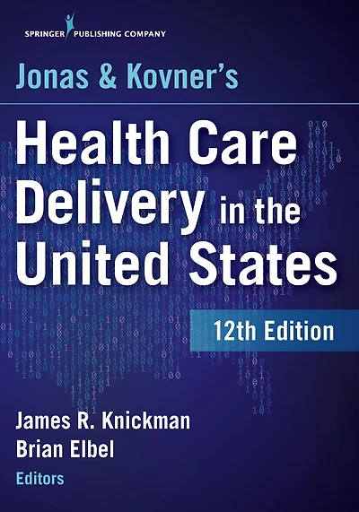 Jonas and Kovner's Health Care Delivery in the United States