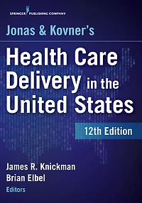 Jonas and Kovner's Health Care Delivery in the United States