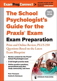 the School Psychologist's Guide for Praxis® Exam: Exam Preparation - Concise Review, Plus 370 Questions Based on Latest Blueprint