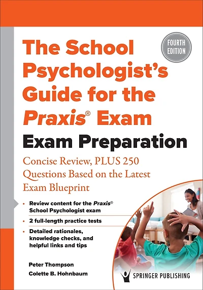the School Psychologist's Guide for Praxis® Exam: Exam Preparation - Concise Review, Plus 370 Questions Based on Latest Blueprint