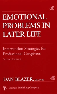 Emotional Problems in Later Life: Intervention Strategies for Professional Caregivers, Second Edition