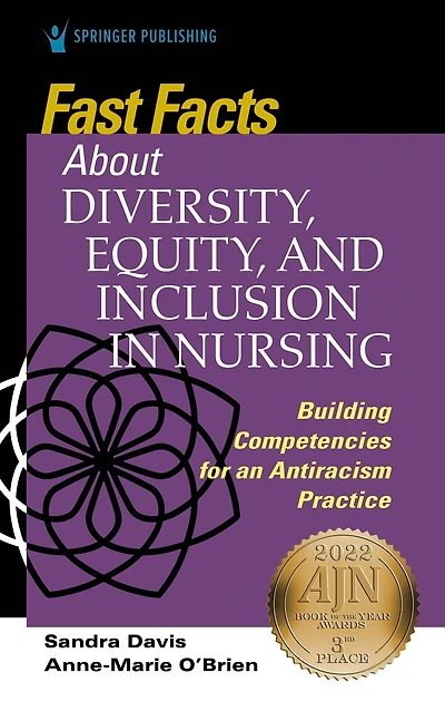 Fast Facts about Diversity, Equity, and Inclusion in Nursing: Building Competencies for an Antiracism Practice