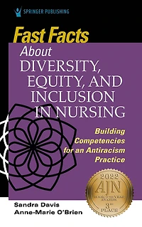 Fast Facts about Diversity, Equity, and Inclusion in Nursing: Building Competencies for an Antiracism Practice
