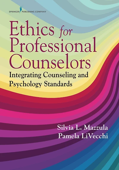 Ethics for Counselors: Integrating Counseling and Psychology Standards