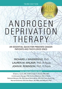 Androgen Deprivation Therapy, Second Edition: An Essential Guide for Prostate Cancer Patients and Their Loved Ones