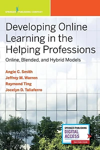 Developing Online Learning the Helping Professions: Online, Blended, and Hybrid Models