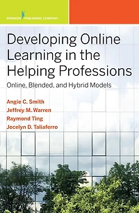 Developing Online Learning the Helping Professions: Online, Blended, and Hybrid Models