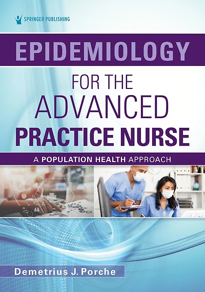 Epidemiology for the Advanced Practice Nurse: A Population Health Approach