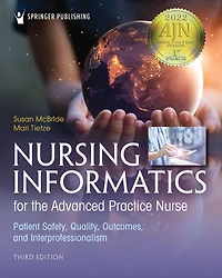 Nursing Informatics for the Advanced Practice Nurse, Third Edition: Patient Safety, Quality, Outcomes, and Interprofessionalism