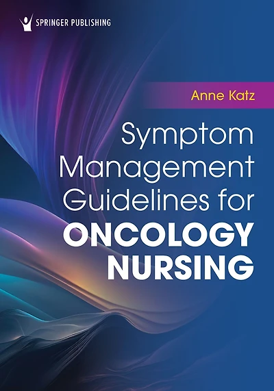 Symptom Management Guidelines for Oncology Nursing