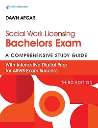 Social Work Licensing Bachelors Exam Guide, Third Edition: A Comprehensive Guide for Success