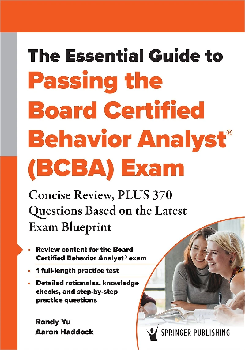the Essential Guide to Passing Board Certified Behavior Analyst® (BCBA) Exam: Concise Review, PLUS 370 Questions Based on Latest Exam Blueprint