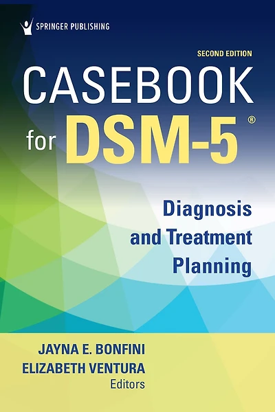 Casebook for DSM-5 ®, Second Edition: Diagnosis and Treatment Planning