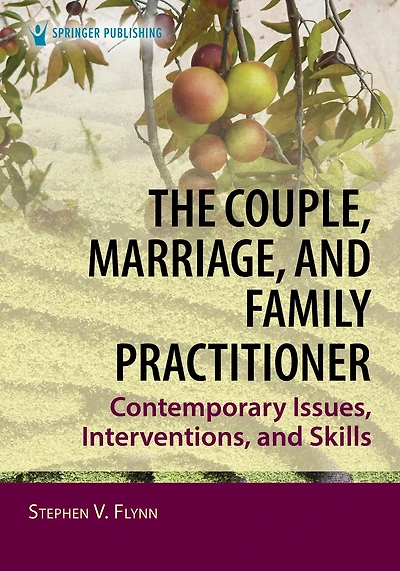 The Couple, Marriage, and Family Practitioner: Contemporary Issues, Interventions, Skills