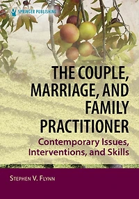 The Couple, Marriage, and Family Practitioner: Contemporary Issues, Interventions, Skills