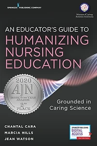 An Educator's Guide to Humanizing Nursing Education: Grounded Caring Science