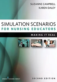 Simulation Scenarios for Nursing Educators, Second Edition: Making It Real