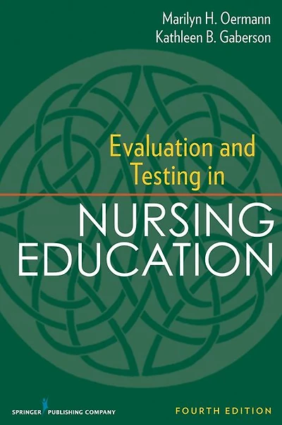 Evaluation and Testing in Nursing Education: Fourth Edition