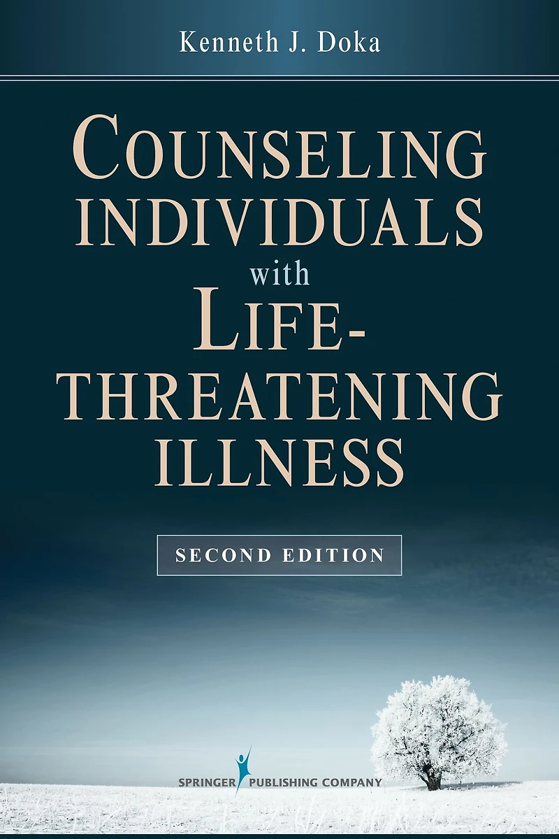 Counseling Individuals with Life Threatening Illness, Second Edition