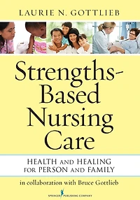 Strengths-Based Nursing Care: Health And Healing For Person Family