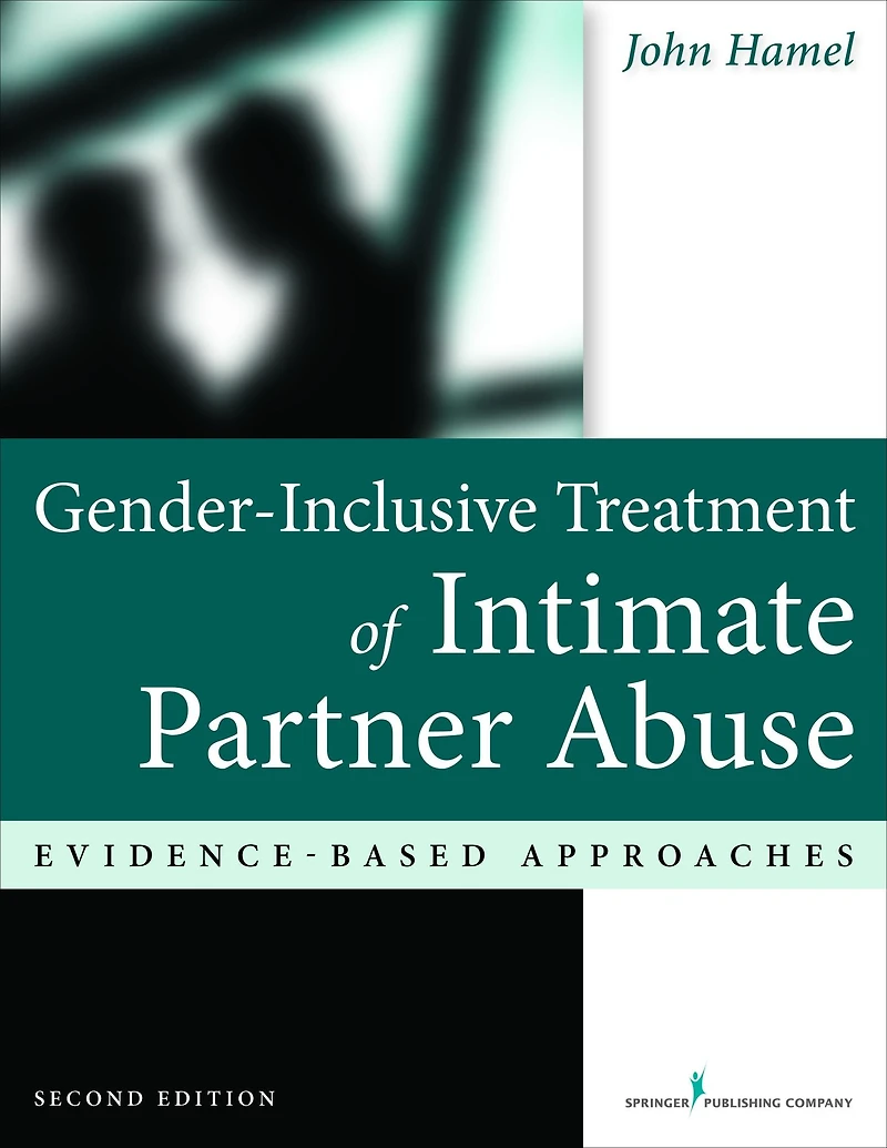 Gender-Inclusive Treatment of Intimate Partner Abuse, Second Edition: Evidence-Based Approaches