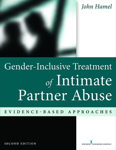 Gender-Inclusive Treatment of Intimate Partner Abuse, Second Edition: Evidence-Based Approaches