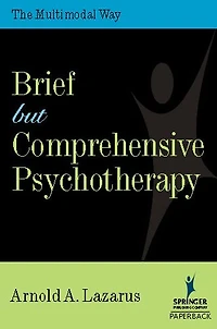Brief But Comprehensive Psychotherapy: The Multimodal Way