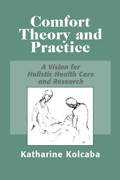 Comfort Theory and Practice: A Vision for Holistic Health Care Research