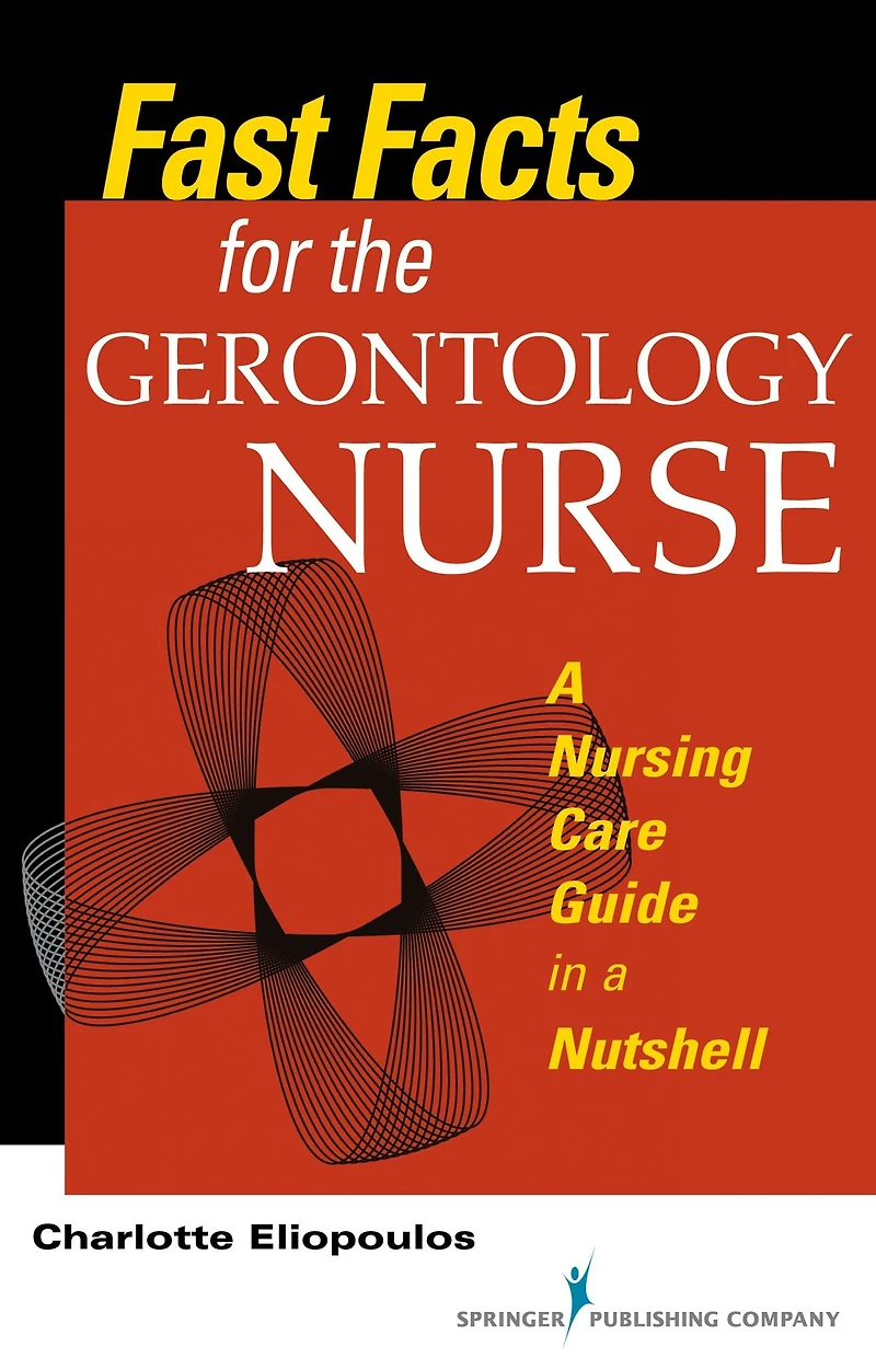 Fast Facts for the Gerontology Nurse: a Nursing Care Guide Nutshell