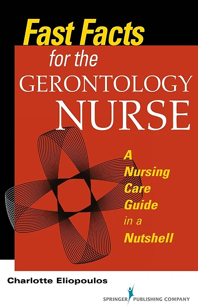 Fast Facts for the Gerontology Nurse: a Nursing Care Guide Nutshell