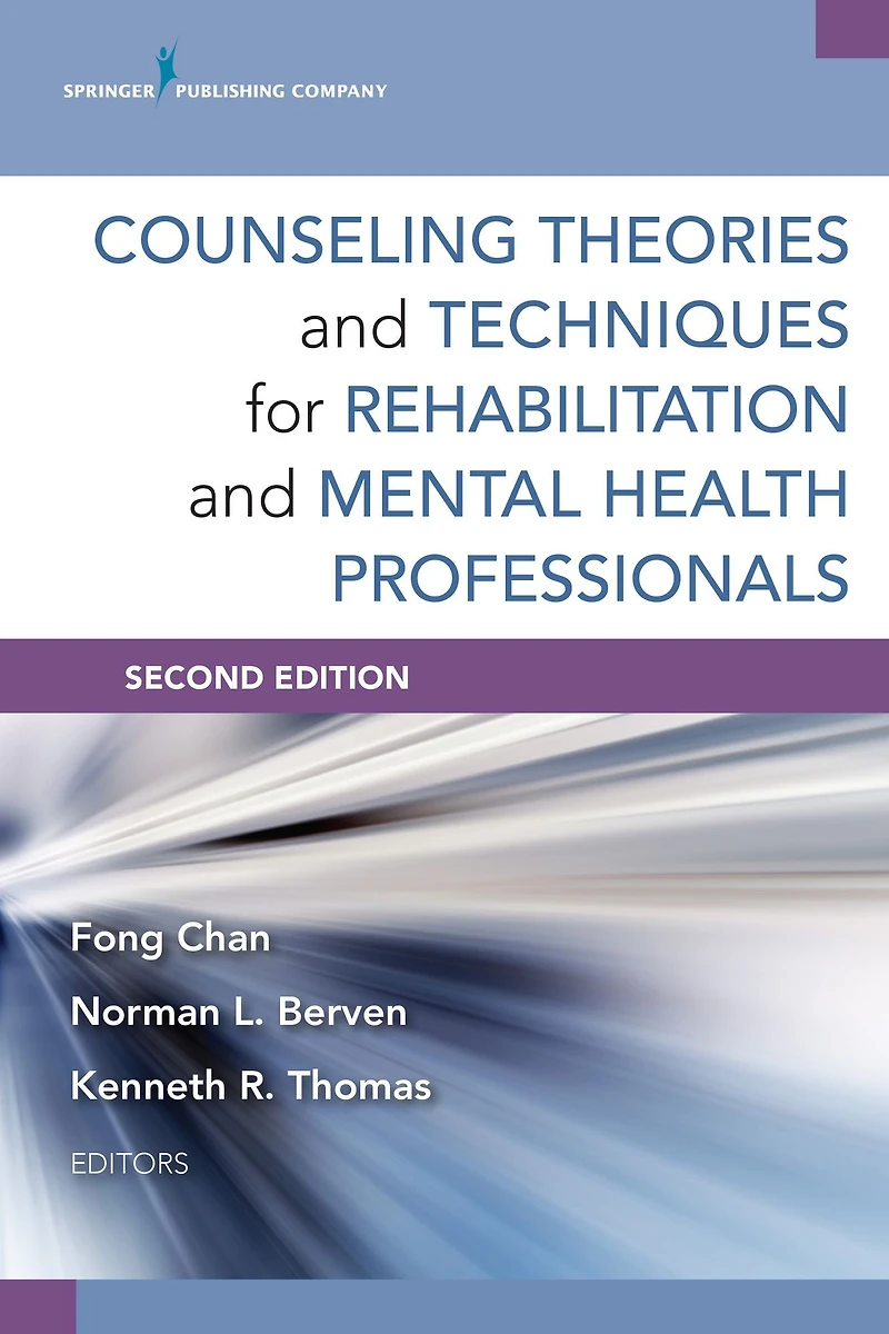 Counseling Theories and Techniques for Rehabilitation and Mental Health Professionals, Second Edition
