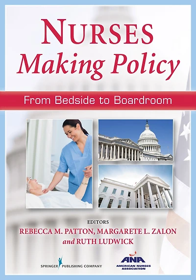 Nurses Making Policy: From Bedside to Boardroom