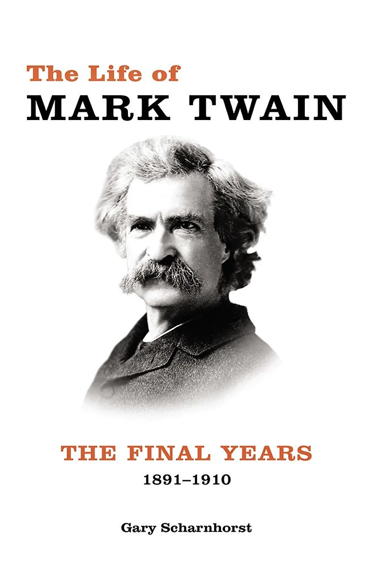 The Life of Mark Twain: Final Years, 1891-1910