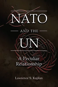 NATO and the UN: A Peculiar Relationship