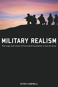 Military Realism: the Logic and Limits of Force Innovation U.S. Army