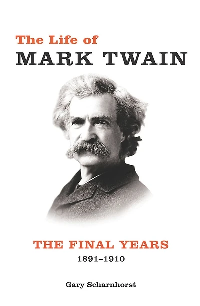 The Life of Mark Twain: Final Years, 1891-1910