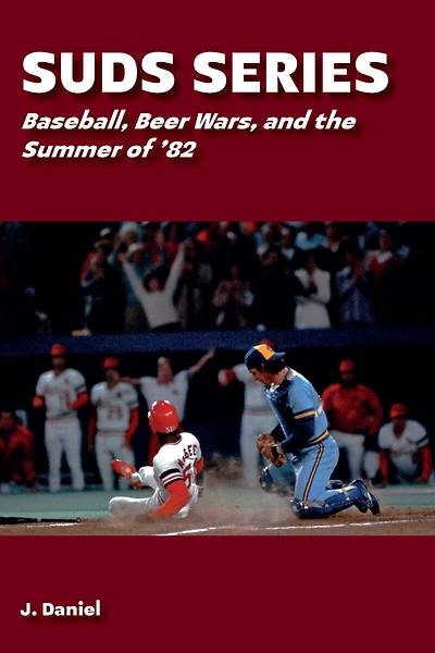 Suds Series: Baseball, Beer Wars, and the Summer of '82