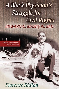 A Black Physician's Struggle for Civil Rights: Edward C. Mazique, M.D.