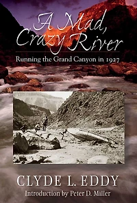 A Mad, Crazy River: Running the Grand Canyon in 1927