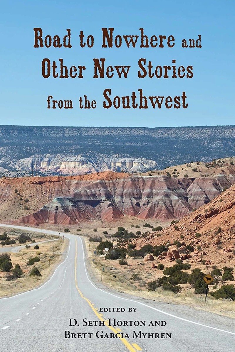 Road to Nowhere and Other New Stories from the Southwest