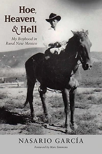 Hoe, Heaven, and Hell: My Boyhood Rural New Mexico