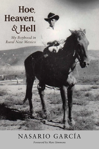 Hoe, Heaven, and Hell: My Boyhood Rural New Mexico